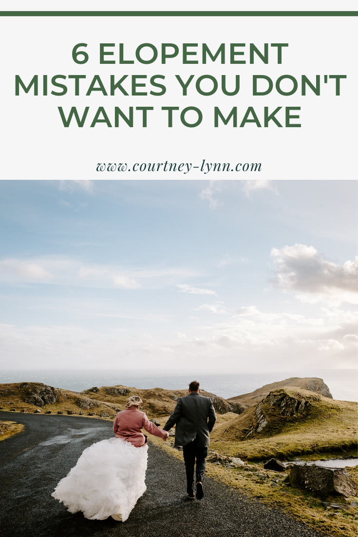 6 Elopement Mistakes You Don't Want to Make | Courtney Lynn