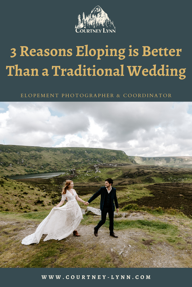 3 Reasons Eloping is Better Than a Traditional Wedding | Courtney Lynn