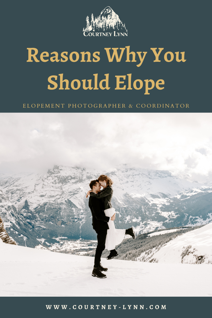 Reasons Why You Should Elope | Courtney Lynn